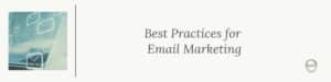 Best practices for email marketing